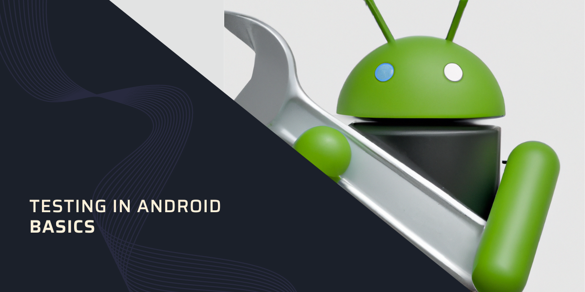 Testing in Android – Basics